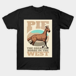 Pie. The Greatest Horse in the West T-Shirt